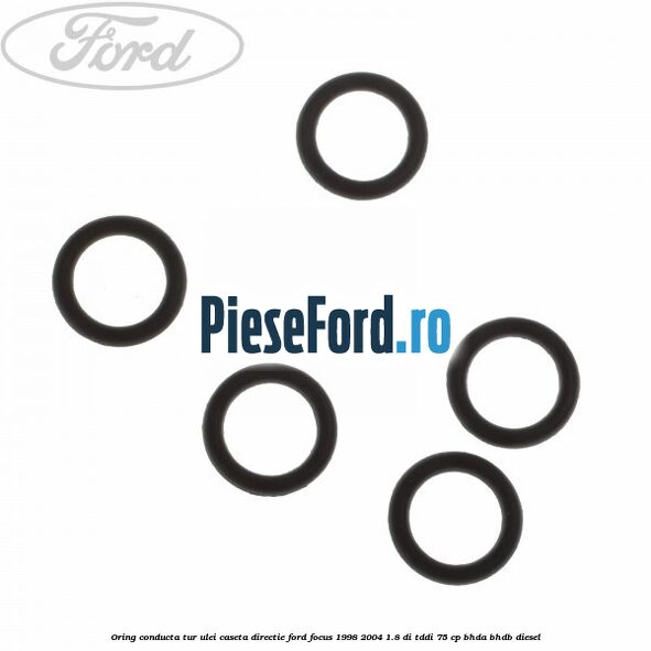 Oring conducta tur ulei caseta directie Ford Focus 1998-2004 1.8 DI/TDDi 75 cp BHDA, BHDB diesel