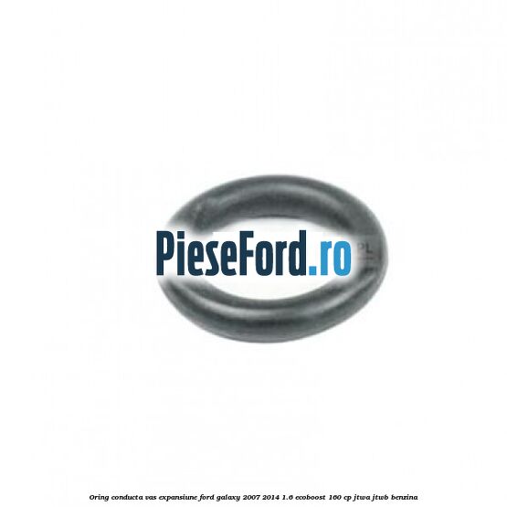Oring conducta vas expansiune Ford Galaxy 2007-2014 1.6 EcoBoost 160 cp JTWA, JTWB benzina
