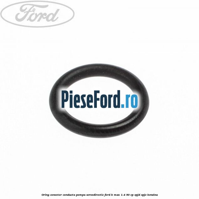 Oring conector conducta pompa servodirectie Ford B-Max 1.4 90 cp SPJD, SPJE benzina