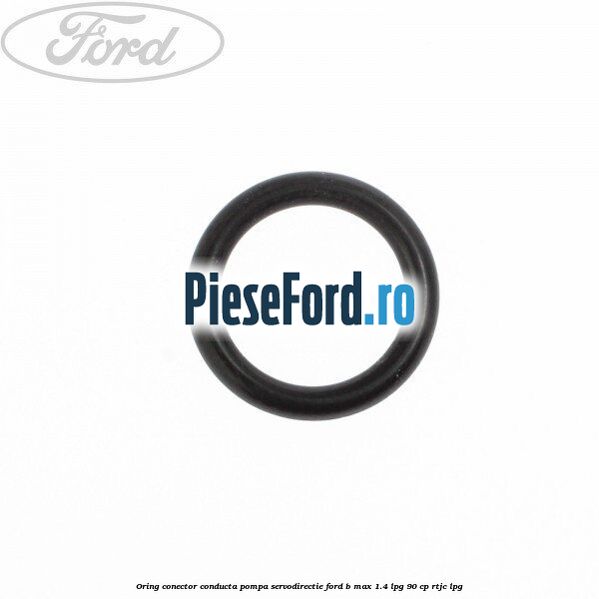 Oring conector conducta pompa servodirectie Ford B-Max 1.4 LPG 90 cp
