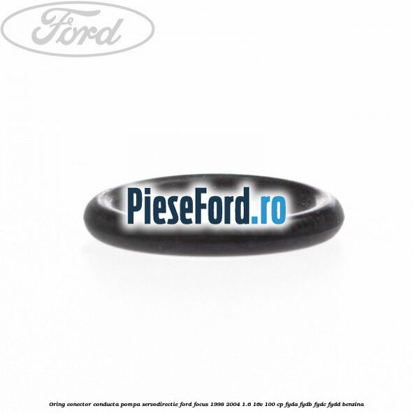 Oring conector conducta pompa servodirectie Ford Focus 1998-2004 1.6 16V 100 cp FYDA, FYDB, FYDC, FYDD benzina