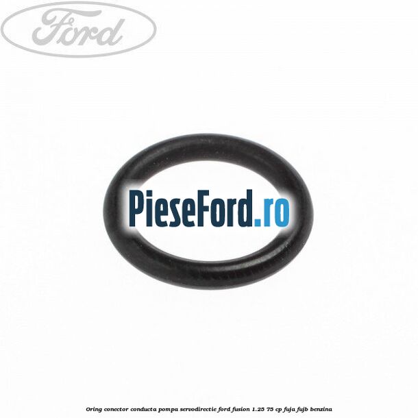 Oring conector conducta pompa servodirectie Ford Fusion 1.25 75 cp FUJA, FUJB benzina