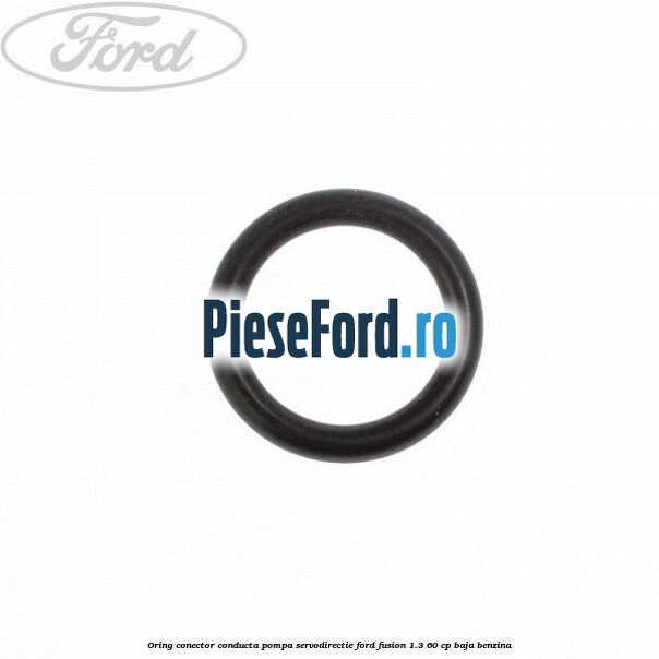 Oring conector conducta pompa servodirectie Ford Fusion 1.3 60 cp BAJA benzina