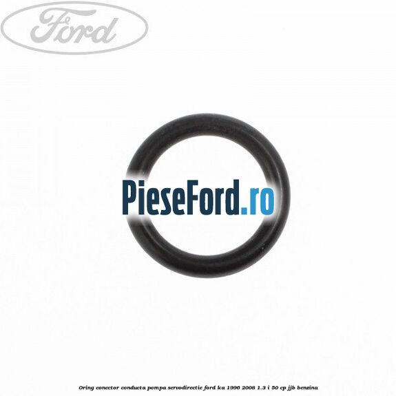 Oring conector conducta pompa servodirectie Ford Ka 1996-2008 1.3 i 50 cp