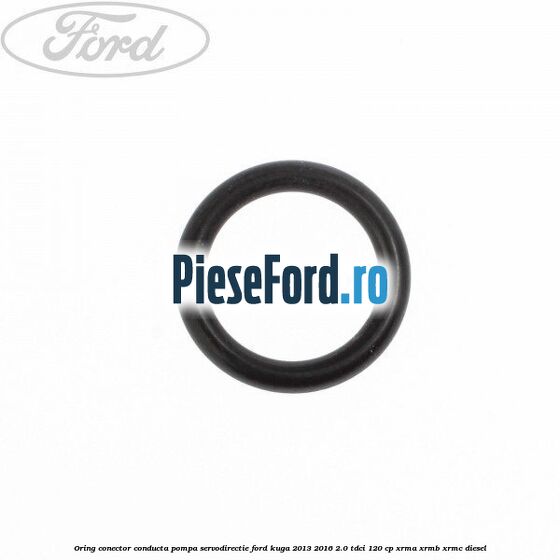 Oring conector conducta pompa servodirectie Ford Kuga 2013-2016 2.0 TDCi 120 cp XRMA, XRMB, XRMC diesel