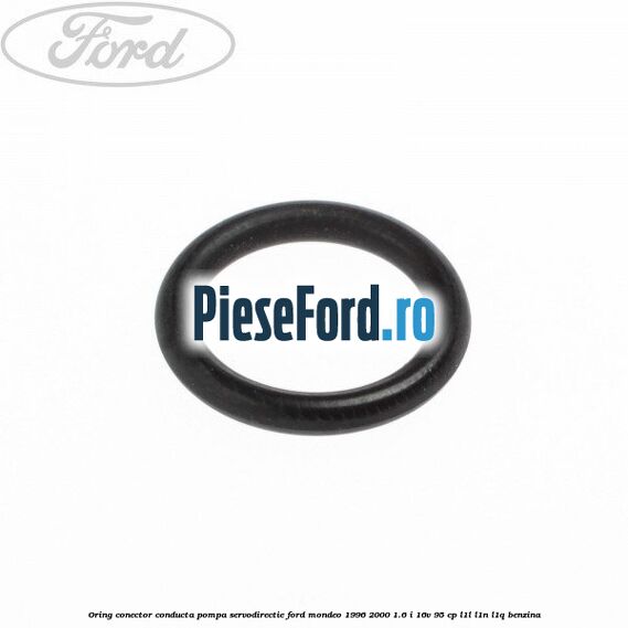 Oring conector conducta pompa servodirectie Ford Mondeo 1996-2000 1.6 i 16V 95 cp L1L, L1N, L1Q benzina