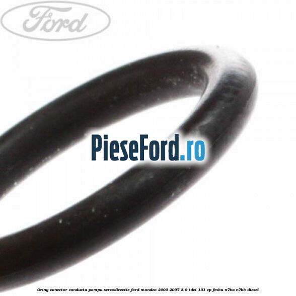 Oring conector conducta pompa servodirectie Ford Mondeo 2000-2007 2.0 TDCi 131 cp FMBA, N7BA, N7BB diesel