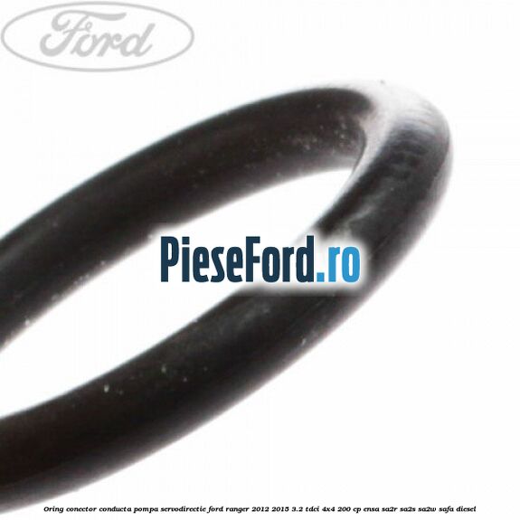 Oring conector conducta pompa servodirectie Ford Ranger 2012-2015 3.2 TDCi 4x4 200 cp ENSA, SA2R, SA2S, SA2W, SAFA diesel