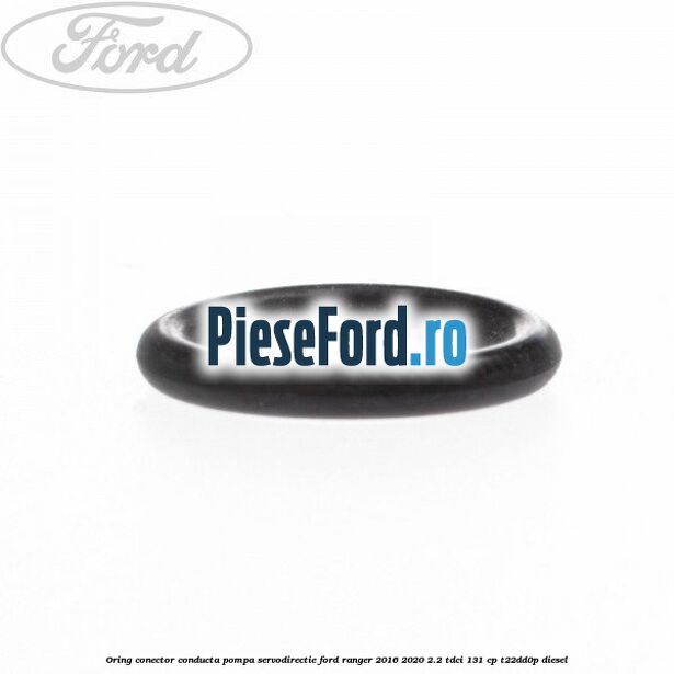 Oring conector conducta pompa servodirectie Ford Ranger 2016-2020 2.2 TDCi 131 cp T22DD0P diesel