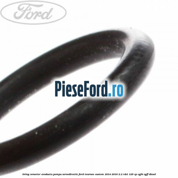 Oring conector conducta pompa servodirectie Ford Tourneo Custom 2014-2018 2.2 TDCi 125 cp Oring conector conducta pompa servodirectie Ford Tourneo Custom 2014-2018 2.2 TDCi 125 cp CYF4, CYFF diesel