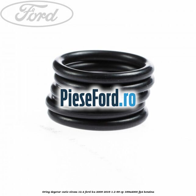 Oring degetar cutie viteza 12.4 Ford Ka 2009-2016 1.2 69 cp 169A4000, FP4 benzina