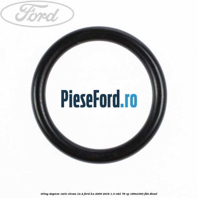 Oring degetar cutie viteza 12.4 Ford Ka 2009-2016 1.3 TDCi 75 cp 169A1000, FD4 diesel