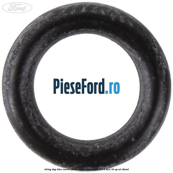 Oring dop bloc motor Ford Ranger 2002-2006 2.5 D 4x4 78 cp WL diesel