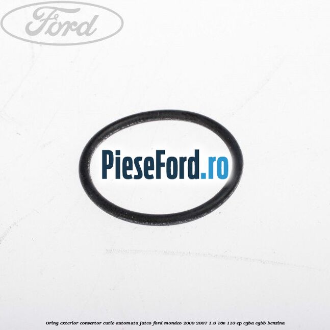 Oring exterior convertor cutie automata Jatco Ford Mondeo 2000-2007 1.8 16V 110 cp CGBA, CGBB benzina