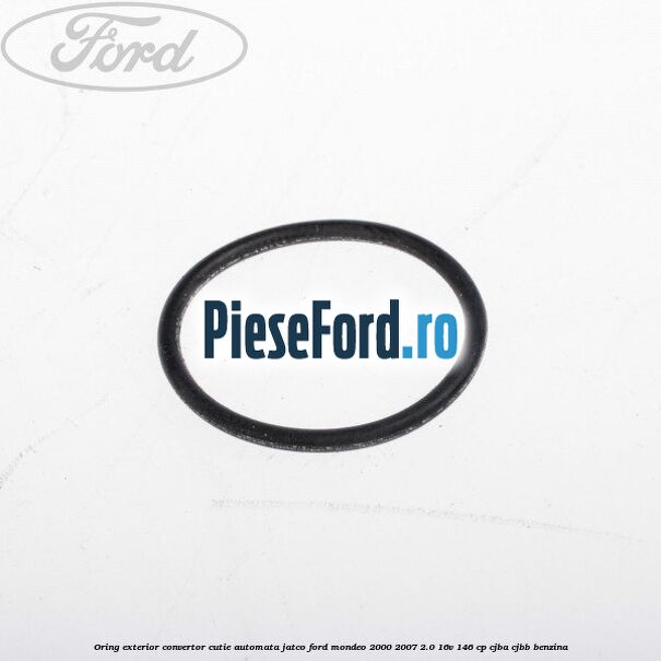 Oring exterior convertor cutie automata Jatco Ford Mondeo 2000-2007 2.0 16V 146 cp CJBA, CJBB benzina