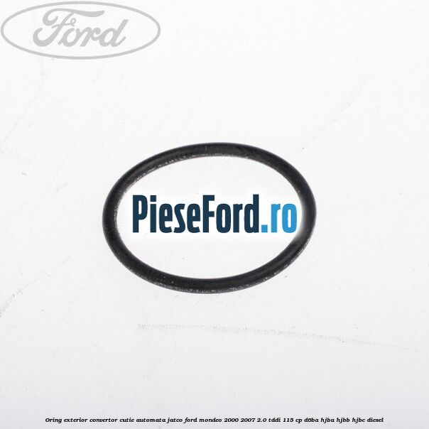 Oring exterior convertor cutie automata Jatco Ford Mondeo 2000-2007 2.0 TDDI 115 cp D6BA, HJBA, HJBB, HJBC diesel