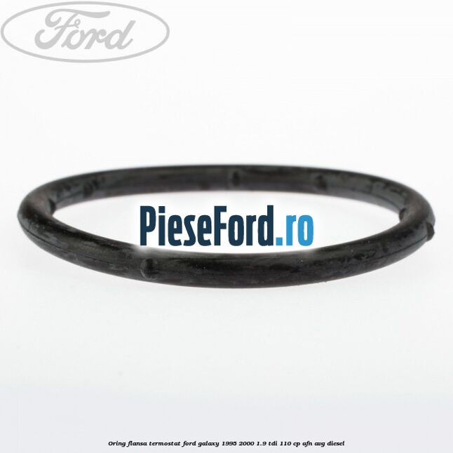 Oring flansa termostat Ford Galaxy 1995-2000 1.9 TDI 110 cp AFN, AVG diesel