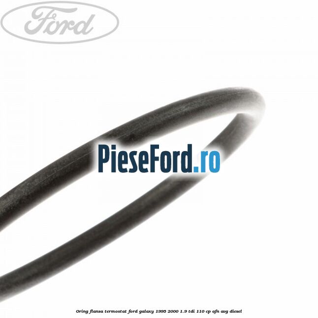 Oring flansa termostat Ford Galaxy 1995-2000 1.9 TDI 110 cp AFN, AVG diesel