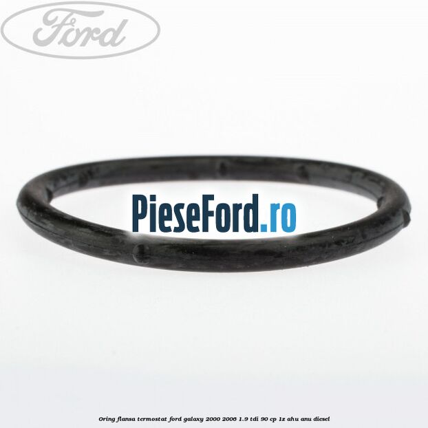 Oring flansa termostat Ford Galaxy 2000-2006 1.9 TDI 90 cp 1Z, AHU, ANU diesel