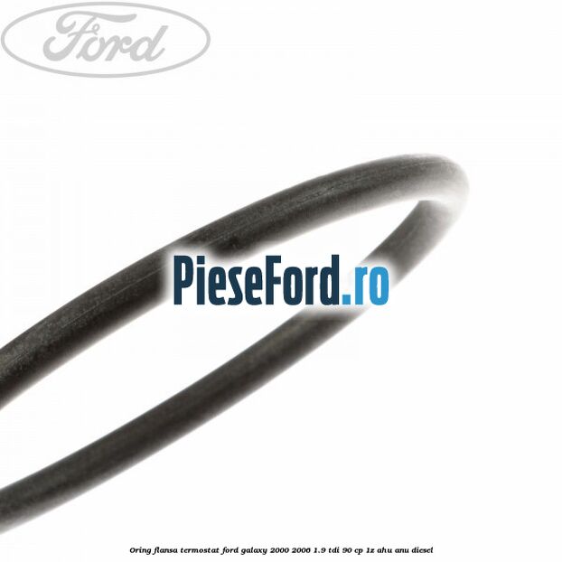 Oring flansa termostat Ford Galaxy 2000-2006 1.9 TDI 90 cp 1Z, AHU, ANU diesel