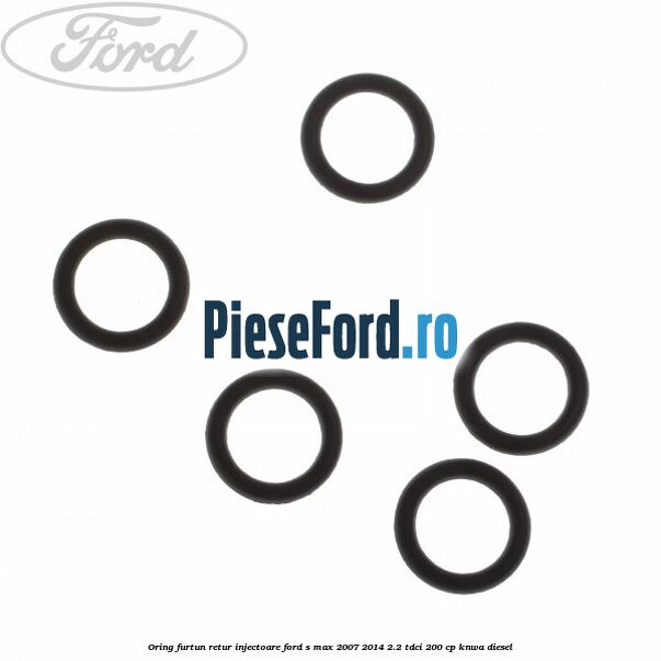Oring furtun retur injectoare Ford S-Max 2007-2014 2.2 TDCi 200 cp KNWA diesel