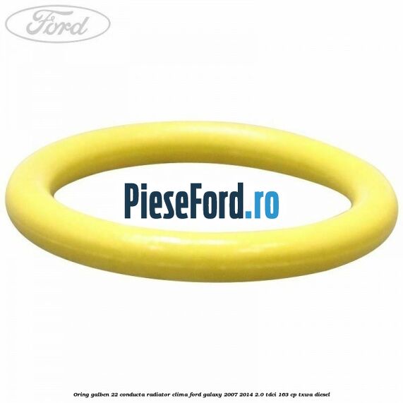 Oring galben 22 conducta radiator clima Ford Galaxy 2007-2014 2.0 TDCi 163 cp Oring galben 22 conducta radiator clima Ford Galaxy 2007-2014 2.0 TDCi 163 cp TXWA diesel