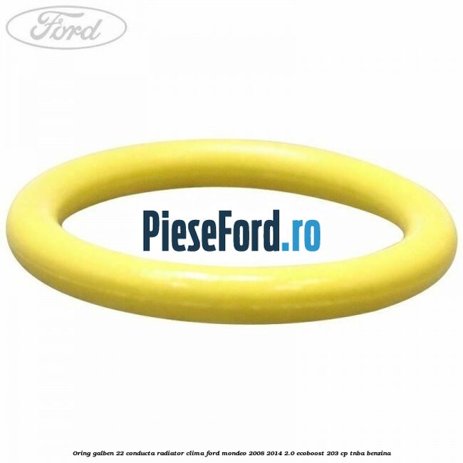 Oring galben 22 conducta radiator clima Ford Mondeo 2008-2014 2.0 EcoBoost 203 cp TNBA benzina