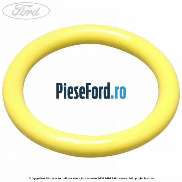 Oring galben 22 conducta radiator clima Ford Mondeo 2008-2014 2.0 EcoBoost 240 cp Oring galben 22 conducta radiator clima Ford Mondeo 2008-2014 2.0 EcoBoost 240 cp TPBA benzina