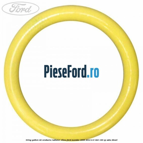 Oring galben 22 conducta radiator clima Ford Mondeo 2008-2014 2.0 TDCi 130 cp AZBA diesel
