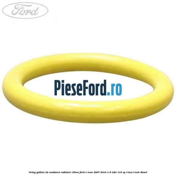 Oring galben 22 conducta radiator clima Ford S-Max 2007-2014 1.6 TDCi 115 cp T1WA, T1WB diesel