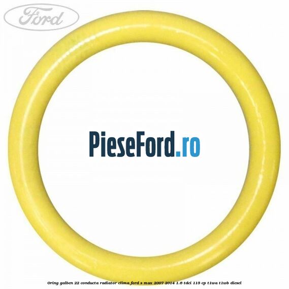 Oring galben 22 conducta radiator clima Ford S-Max 2007-2014 1.6 TDCi 115 cp T1WA, T1WB diesel