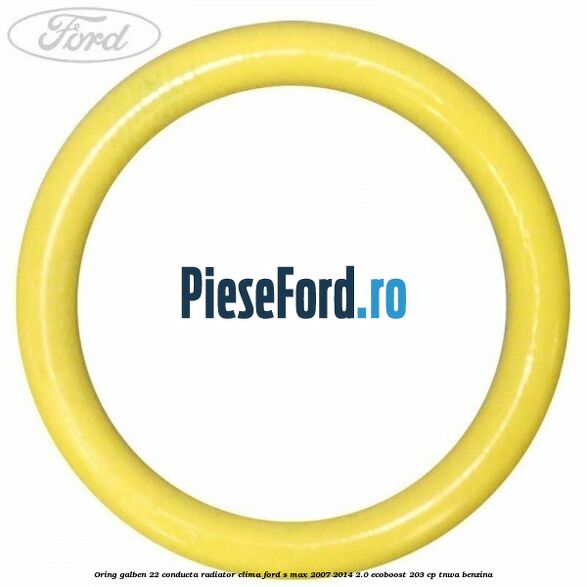 Oring galben 22 conducta radiator clima Ford S-Max 2007-2014 2.0 EcoBoost 203 cp TNWA benzina