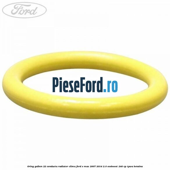 Oring galben 22 conducta radiator clima Ford S-Max 2007-2014 2.0 EcoBoost 240 cp TPWA benzina