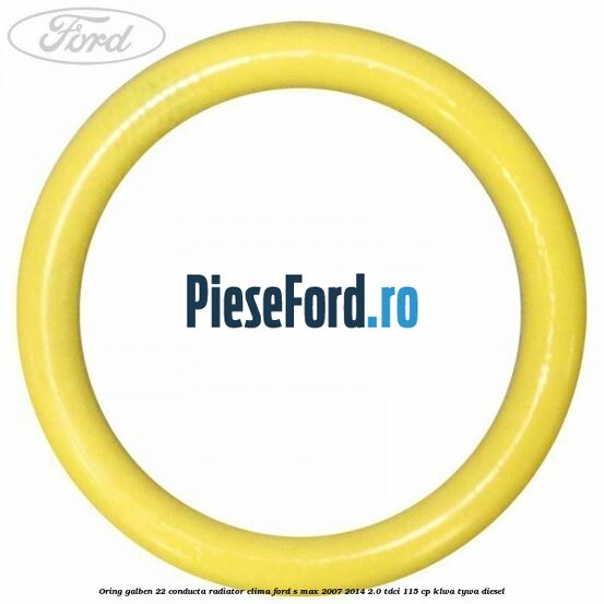 Oring galben 22 conducta radiator clima Ford S-Max 2007-2014 2.0 TDCi 115 cp KLWA, TYWA diesel