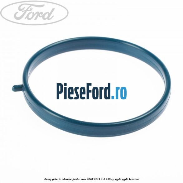 Oring galerie admisie Ford C-Max 2007-2011 1.8 125 cp Oring galerie admisie Ford C-Max 2007-2011 1.8 125 cp QQDA, QQDB benzina