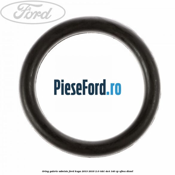 Oring galerie admisie Ford Kuga 2013-2016 2.0 TDCi 4x4 140 cp UFMA diesel