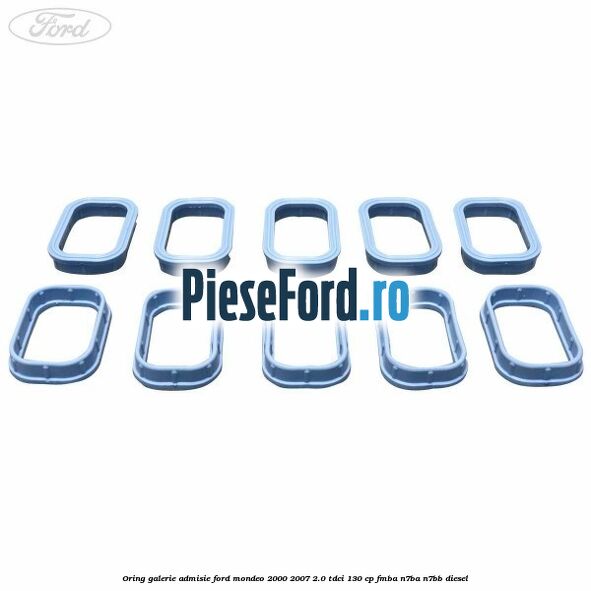 Oring galerie admisie Ford Mondeo 2000-2007 2.0 TDCi 130 cp FMBA, N7BA, N7BB diesel