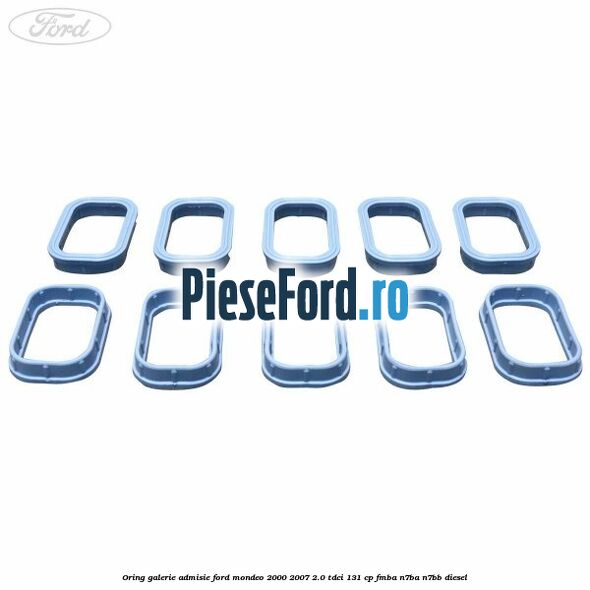 Oring galerie admisie Ford Mondeo 2000-2007 2.0 TDCi 131 cp FMBA, N7BA, N7BB diesel