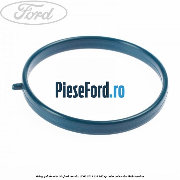 Oring galerie admisie Ford Mondeo 2008-2014 2.0 145 cp AOBA, AOBC, TBBA, TBBB benzina