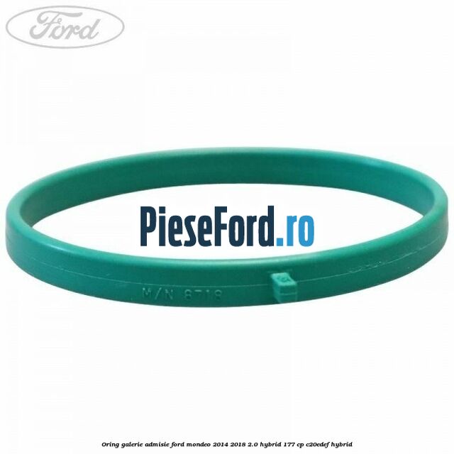 Oring galerie admisie Ford Mondeo 2014-2018 2.0 Hybrid 177 cp C20EDEF hybrid