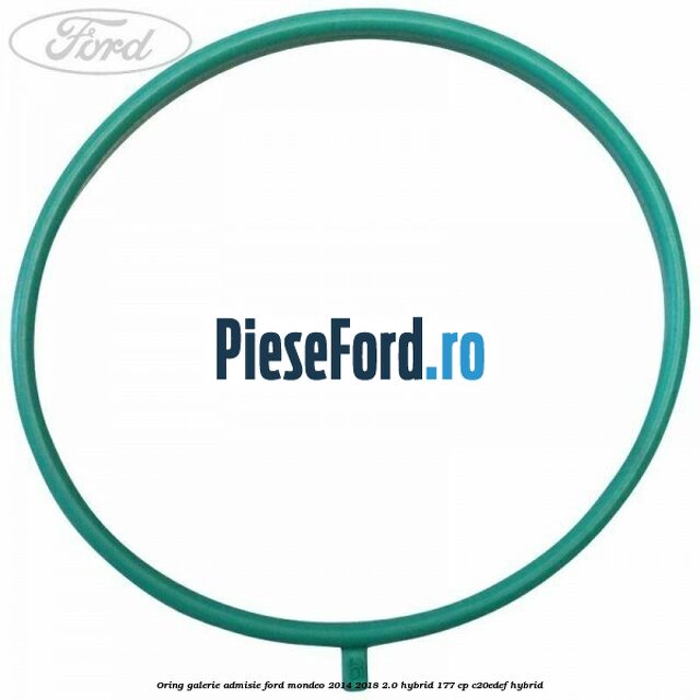 Oring galerie admisie Ford Mondeo 2014-2018 2.0 Hybrid 177 cp C20EDEF hybrid