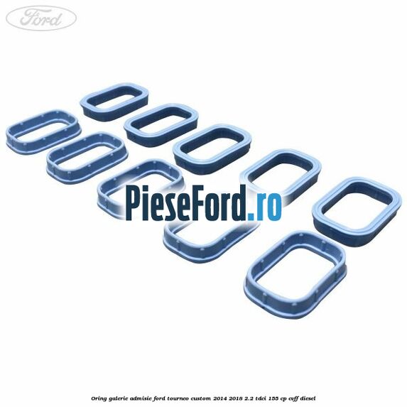 Oring galerie admisie Ford Tourneo Custom 2014-2018 2.2 TDCi 155 cp CVFF diesel
