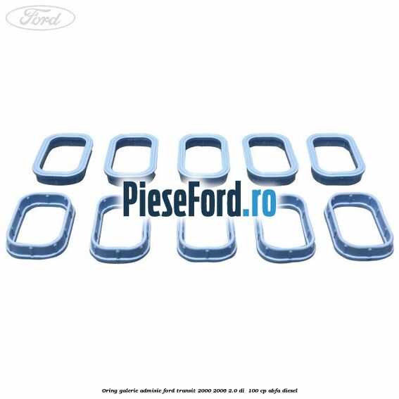 Oring galerie admisie Ford Transit 2000-2006 2.0 DI  100 cp ABFA diesel