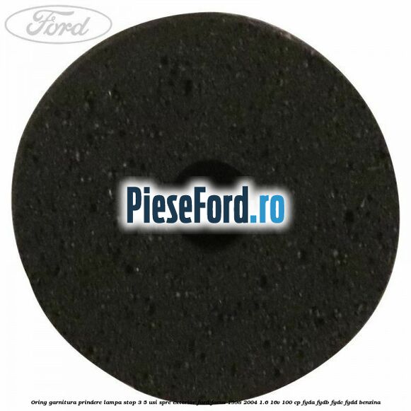 Oring garnitura prindere lampa stop 3/5 usi spre exterior Ford Focus 1998-2004 1.6 16V 100 cp FYDA, FYDB, FYDC, FYDD benzina