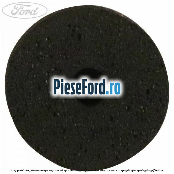 Oring garnitura prindere lampa stop 3/5 usi spre exterior Ford Focus 1998-2004 1.8 16V 115 cp EYDB, EYDC, EYDD, EYDE, EYDF benzina