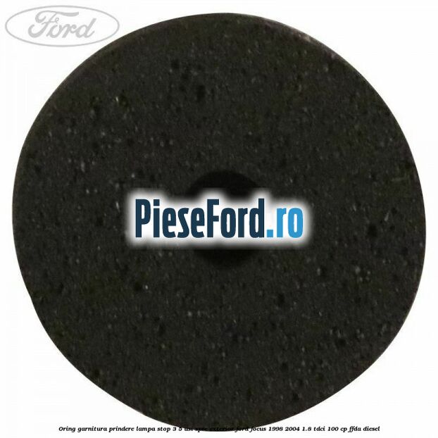Oring garnitura prindere lampa stop 3/5 usi spre exterior Ford Focus 1998-2004 1.8 TDCi 100 cp Oring garnitura prindere lampa stop 3/5 usi spre exterior Ford Focus 1998-2004 1.8 TDCi 100 cp FFDA diesel