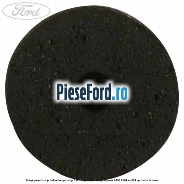 Oring garnitura prindere lampa stop 3/5 usi spre exterior Ford Focus 1998-2004 RS 215 cp HMDA benzina