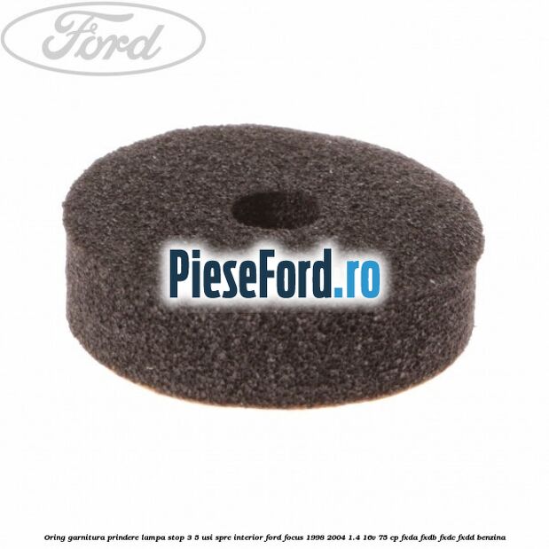 Oring garnitura prindere lampa stop 3/5 usi spre interior Ford Focus 1998-2004 1.4 16V 75 cp FXDA, FXDB, FXDC, FXDD benzina