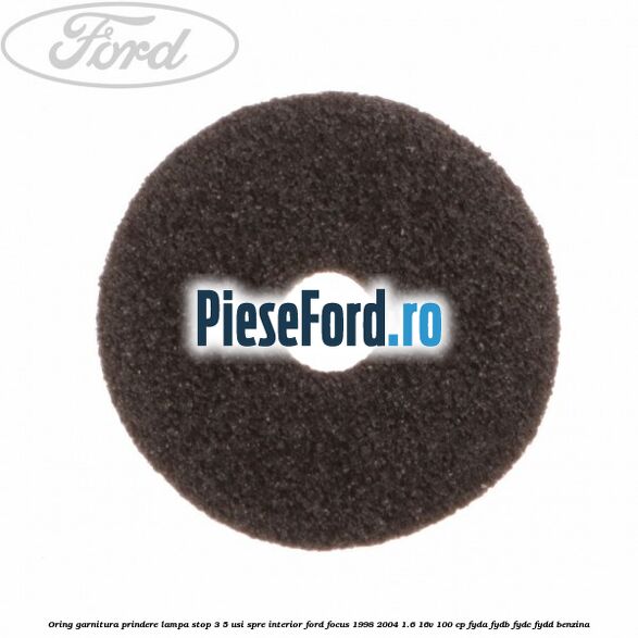 Oring garnitura prindere lampa stop 3/5 usi spre interior Ford Focus 1998-2004 1.6 16V 100 cp FYDA, FYDB, FYDC, FYDD benzina