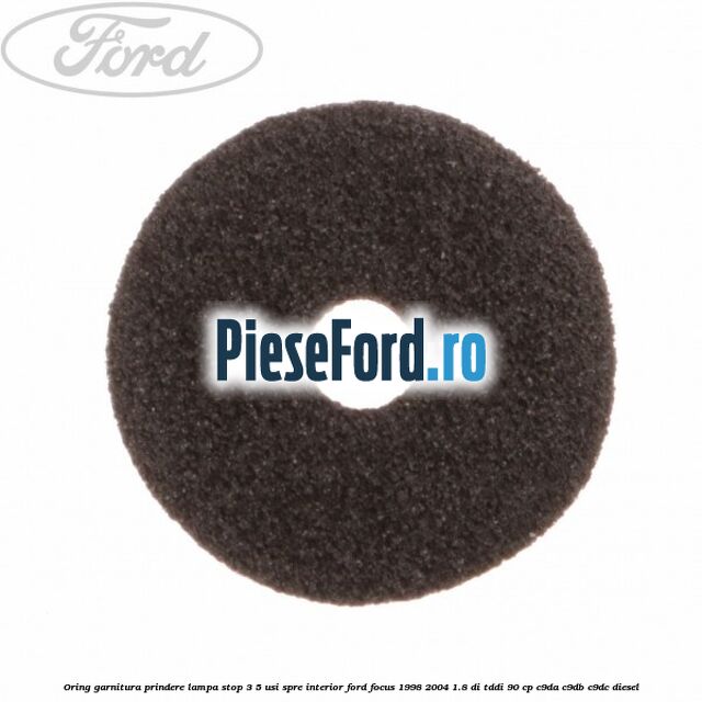 Oring garnitura prindere lampa stop 3/5 usi spre interior Ford Focus 1998-2004 1.8 DI/TDDi 90 cp C9DA, C9DB, C9DC diesel